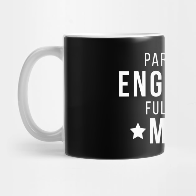 Part Time Engineer Full Time Mom Parenting Funny Quote by udesign